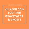 Villager Coin Loot for Graveyards & Ghosts icon